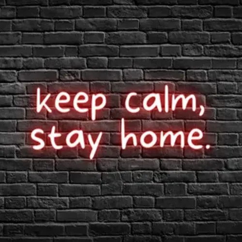 Keep Calm, Stay Home Neon Sign - Imprint Now