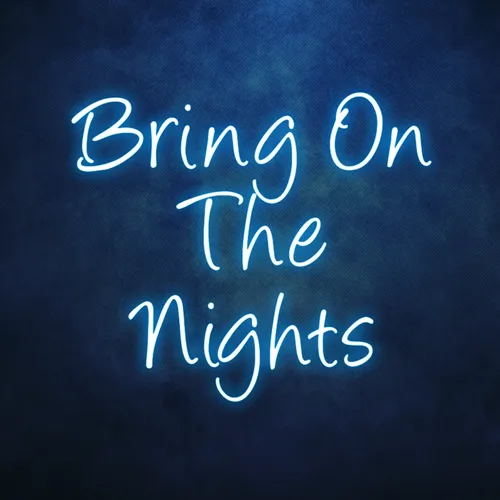 Bring On The Nights Neon Sign - Imprint Now