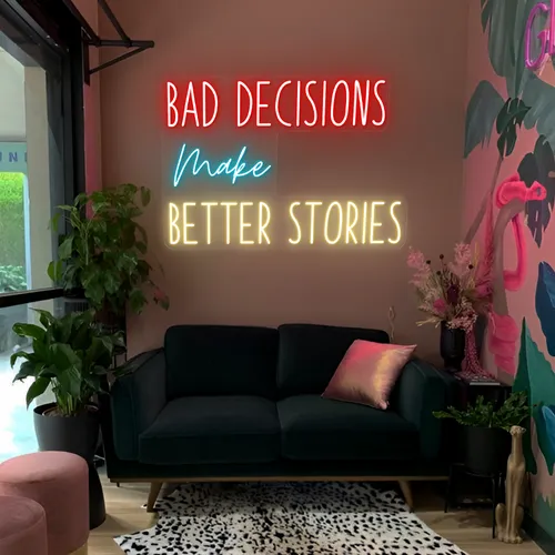 Bad Decisions Make Better Stories Neon Signs - Imprint Now