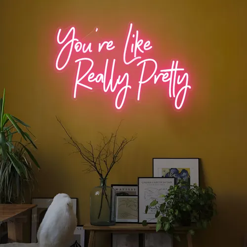 You're Like Really Pretty LED Neon Sign - Imprint Now
