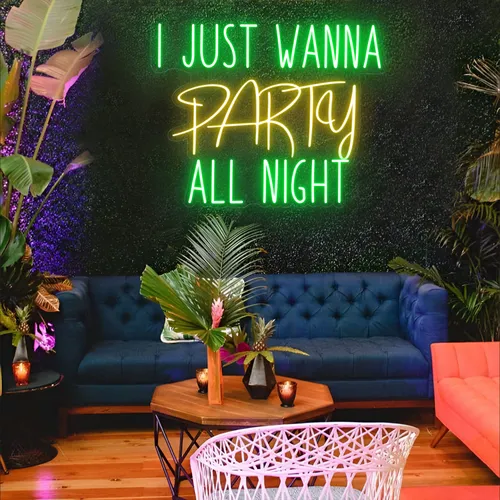 I Just Wanna Party All Night LED Neon Sign - Imprint Now