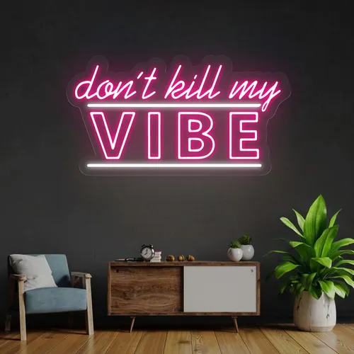 Don't Kill My Vibe Neon Sign - Imprint Now