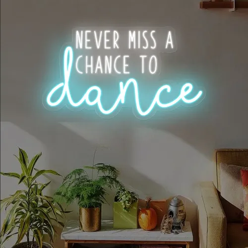 Never Miss A Chance To Dance Neon Sign - Imprint Now