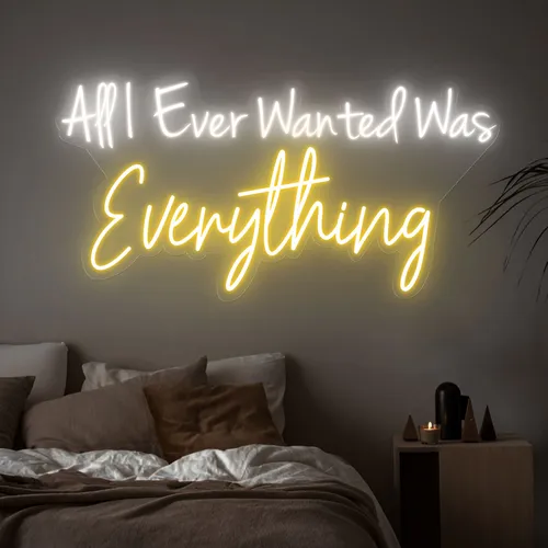 All I Ever Wanted Was Everything Neon Sign - Imprint Now