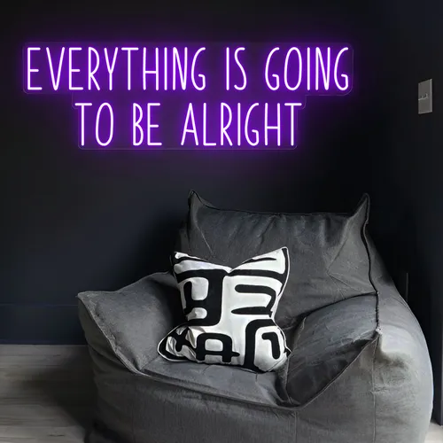 Everything Is Going To Be Alright Neon Sign - Imprint Now