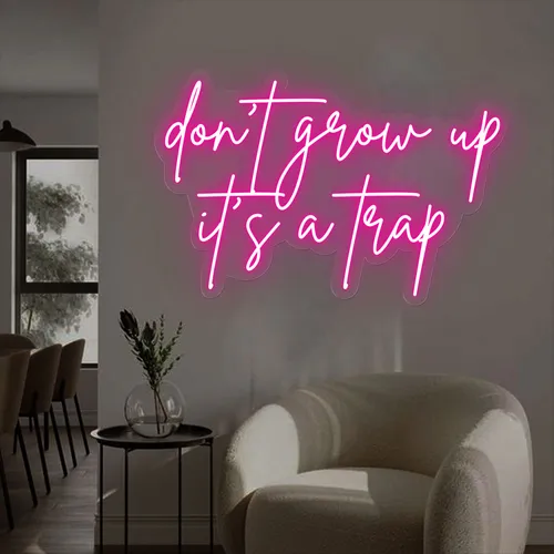 Don't Grow Up It’s A Trap Neon Sign - Imprint Now