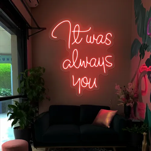 It Was Always You Neon Sign - Imprint Now