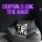 Everything Is Going To Be Alright Neon Sign - Imprint Now