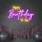 Bright Happy Birthday Neon Sign - Imprint Now