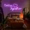 Better Together Neon Signs - Imprint Now